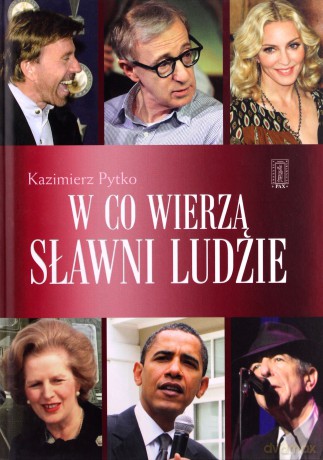 W co wierzą sławni ludzie - Kazimierz Pytko [KSIĄŻKA]