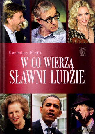 W co wierzą sławni ludzie - Kazimierz Pytko [KSIĄŻKA]