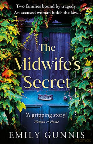 The Midwife's Secret: A girl gone missing and a family secret in this gripping, heartbreaking historical fiction story for 2022 - Emily Gunnis [KSIĄŻKA]