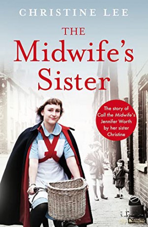 The Midwife's Sister: The Story of Call The Midwife's Jennifer Worth by her sister Christine - Christine Lee [KSIĄŻKA]