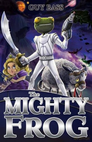 The Mighty Frog: 3 (The Legend of Frog (3)) - Guy Bass [KSIĄŻKA]