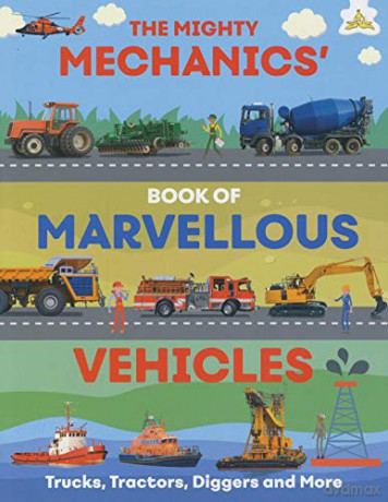 The Mighty Mechanics' Book of Marvellous Vehicles - Trucks, Tractors, Diggers and More - Emily Kington [KSIĄŻKA]