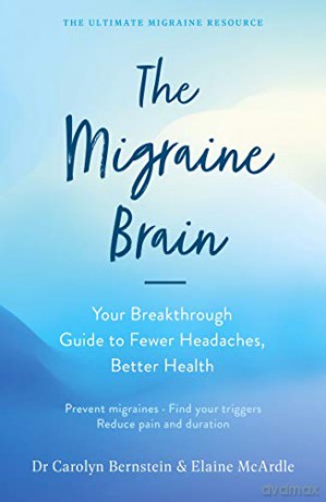 The Migraine Brain: Your Breakthrough Guide to Fewer Headaches, Better Health - Elaine McArdle [KSIĄŻKA]
