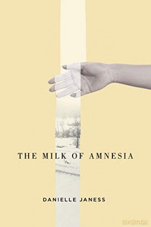 The Milk of Amnesia: 55 (Hugh MacLennan Poetry Series, 57) - Danielle Janess [KSIĄŻKA]