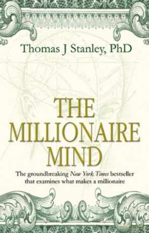 The Millionaire Mind - Thomas J Stanley [KSIĄŻKA]