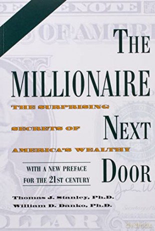 The Millionaire Next Door: The Surprising Secrets of America's Wealthy - Thomas J. Stanley [KSIĄŻKA]