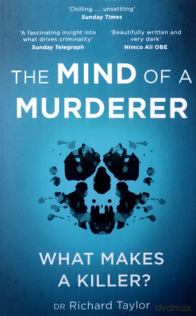 The Mind of a Murderer: A glimpse into the darkest corners of the human psyche, from a leading forensic psychiatrist - Richard Taylor [KSIĄŻKA]