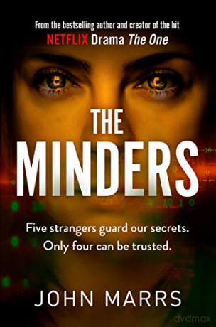 The Minders: Five strangers guard our secrets. Four can be trusted. - John Marrs [KSIĄŻKA]