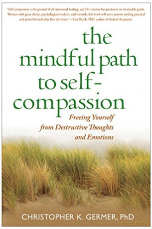 The Mindful Path to Self-Compassion: Freeing Yourself from Destructive Thoughts and Emotions - Christopher Germer [KSIĄŻKA]