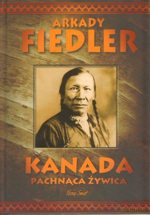 Kanada pachnąca żywicą - Arkady Fiedler [KSIĄŻKA]