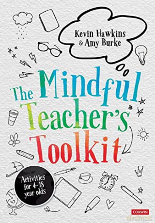 The Mindful Teacher's Toolkit: Awareness-based Wellbeing in Schools (Corwin Ltd) - Kevin Hawkins [KSIĄŻKA]