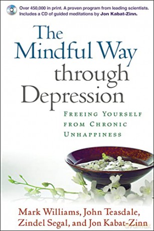 The Mindful Way Through Depression: Freeing Yourself from Chronic Unhappiness (includes Guided Meditation Practices CD) - Mark Williams [KSIĄŻKA]