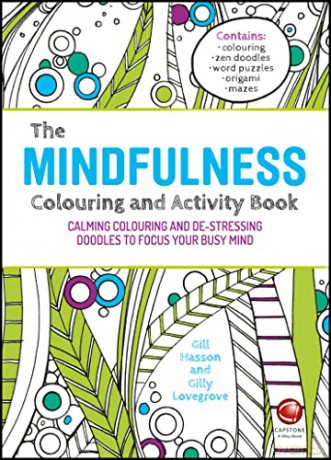 The Mindfulness Colouring and Activity Book: Calming Colouring and De-stressing Doodles to Focus Your Busy Mind - Gill Hasson [KSIĄŻKA]