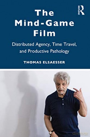 The Mind-Game Film: Distributed Agency, Time Travel, and Productive Pathology - Thomas Elsaesser [KSIĄŻKA]