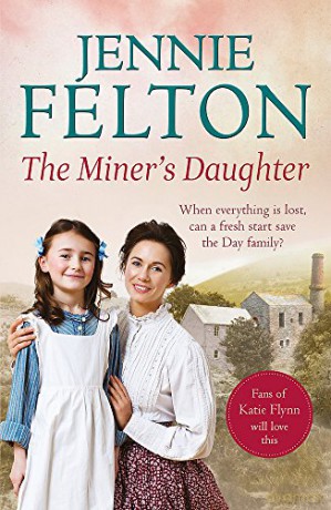 The Miner's Daughter: The second dramatic and powerful saga in the beloved Families of Fairley Terrace series (The Families of Fairley Terrace) - Jennie Felton [KSIĄŻKA]