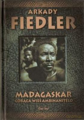 Madagaskar - gorąca wieś Ambinanitelo - Arkady Fiedler [KSIĄŻKA]