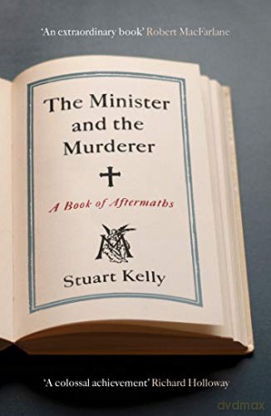 The Minister and the Murderer: A Book of Aftermaths - Stuart Kelly [KSIĄŻKA]