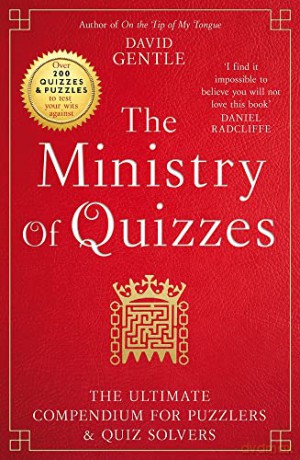 The Ministry of Quizzes: The Ultimate Compendium for Puzzlers and Quiz-solvers - David Gentle [KSIĄŻKA]