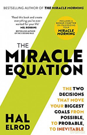 The Miracle Equation: You Are Only Two Decisions Away From Everything You Want - Hal Elrod [KSIĄŻKA]