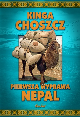 Pierwsza wyprawa Nepal  - Kinga Choszcz [KSIĄŻKA]