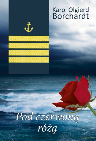 Pod czerwoną różą - Karol Olgierd Borchardt [KSIĄŻKA]