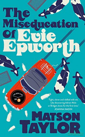 The Miseducation of Evie Epworth: Radio 2 Book Club Pick - Matson Taylor [KSIĄŻKA]
