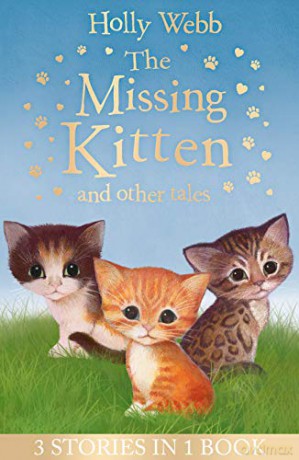 The Missing Kitten and other tales: The Missing Kitten, The Frightened Kitten, The Kidnapped Kitten (Holly Webb Animal Stories) - Holly Webb [KSIĄŻKA]