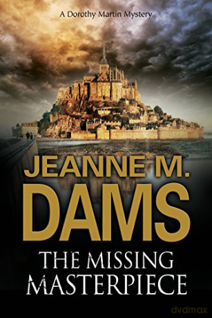 The Missing Masterpiece: 19 (A Dorothy Martin Mystery) - Jeanne M. Dams [KSIĄŻKA]