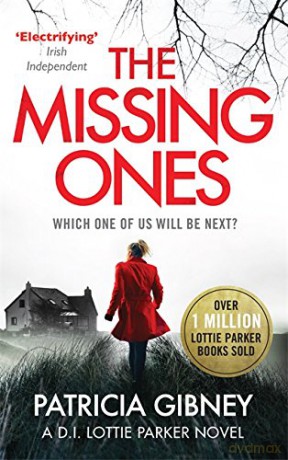 The Missing Ones: An absolutely gripping thriller with a jaw-dropping twist (Detective Lottie Parker) - Patricia Gibney [KSIĄŻKA]