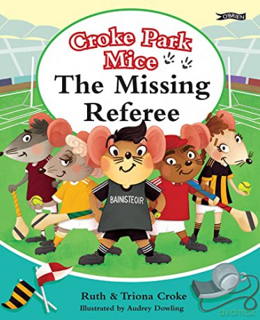 The Missing Referee: Croke Park Mice [KSIĄŻKA]