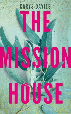 The Mission House - Carys Davies [KSIĄŻKA]