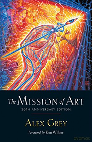 The Mission of Art: 20th Anniversary Edition - Alex Grey [KSIĄŻKA]