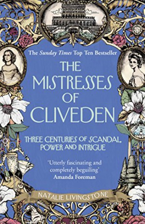 The Mistresses of Cliveden: Three Centuries of Scandal, Power and Intrigue in an English Stately Home - Natalie Livingstone [KSIĄŻKA]