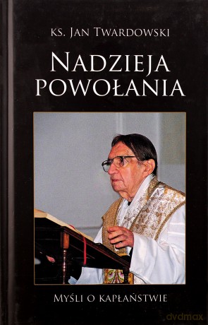 Nadzieja powołania - myśli o kapłaństwie  - ks. Jan Twardowski [KSIĄŻKA]