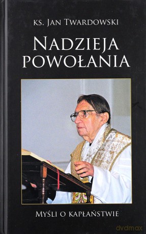Nadzieja powołania - myśli o kapłaństwie  - ks. Jan Twardowski [KSIĄŻKA]
