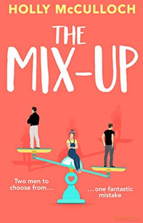The Mix-Up: A must-read romcom for 2022 - an uplifting romance that will make you laugh out loud - Holly McCulloch [KSIĄŻKA]