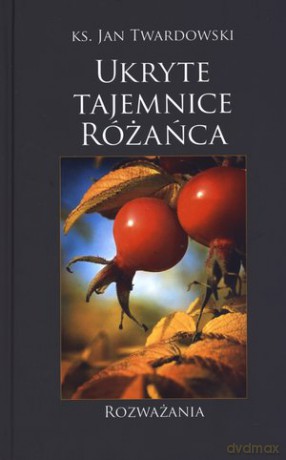 Ukryte tajemnice Różańca - ks. Jan Twardowski [KSIĄŻKA]
