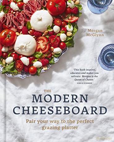 The Modern Cheeseboard: Pair your way to the perfect grazing platter - Morgan McGlynn [KSIĄŻKA]