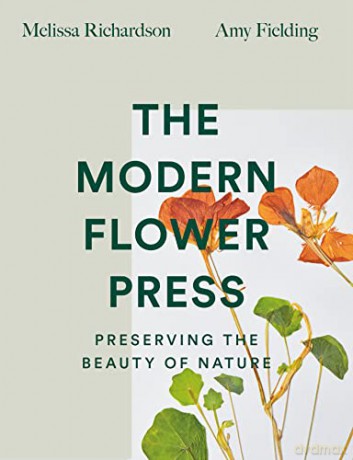 The Modern Flower Press: Preserving the Beauty of Nature - Melissa Richardson [KSIĄŻKA]