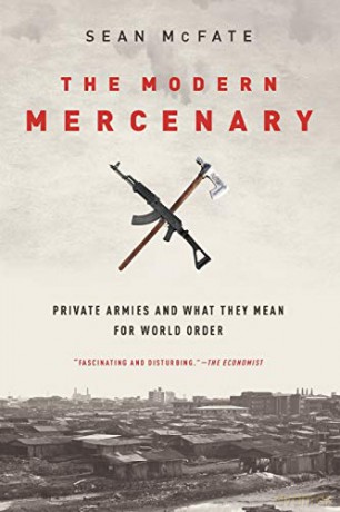 The Modern Mercenary: Private Armies and What They Mean for World Order - Sean Mcfate [KSIĄŻKA]