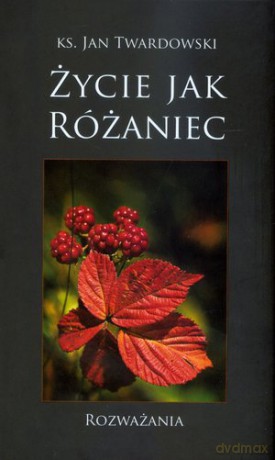 Życie jak różaniec. Rozważania - wyd II - ks. Jan Twardowski [KSIĄŻKA]