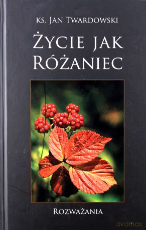 Życie jak różaniec. Rozważania - wyd II - ks. Jan Twardowski [KSIĄŻKA]