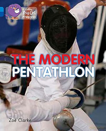 The Modern Pentathlon: Band 04 Blue/Band 16 Sapphire (Collins Big Cat Progress) - Zoë Clarke [KSIĄŻKA]