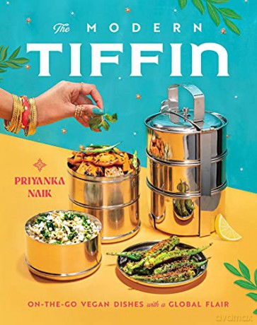 The Modern Tiffin: On-the-Go Vegan Dishes with a Global Flair (A Cookbook) - Priyanka Naik [KSIĄŻKA]