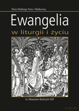 Ewangelia w liturgii i życiu - ks. Władysław Biedrzycki MSF [KSIĄŻKA]