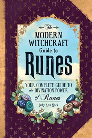 The Modern Witchcraft Guide to Runes: Your Complete Guide to the Divination Power of Runes - Judy Ann Nock [KSIĄŻKA]