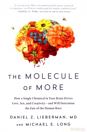 The Molecule of More: How a Single Chemical in Your Brain Drives Love, Sex, and Creativity-and Will Determine the Fate of the Human Race - Lieberman [KSIĄŻKA]