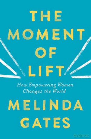 The Moment of Lift: How Empowering Women Changes the World - Melinda Gates [KSIĄŻKA]