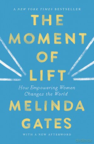 The Moment of Lift: How Empowering Women Changes the World - Melinda Gates [KSIĄŻKA]