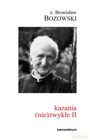 kazania (nie)zwykłe II - x. Bronisław Bozowski [KSIĄŻKA]